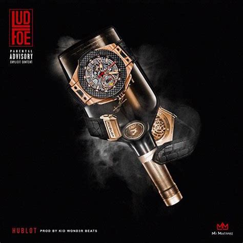 lud foe hublot|Meaning of Hublot by Lud Foe .